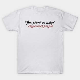 The start is what stops most people T-Shirt